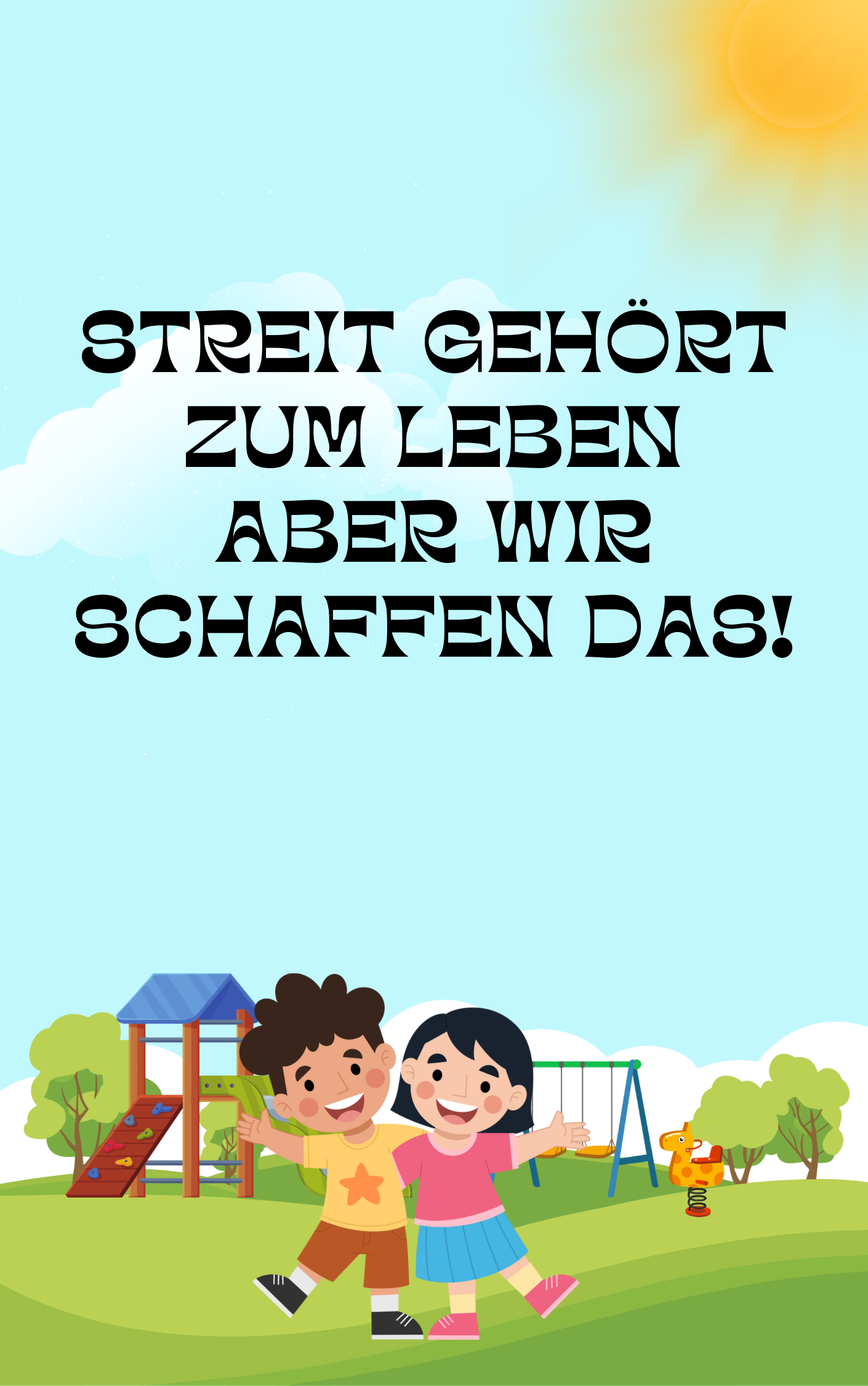 Streit gehört zum Leben  aber wir schaffen das!
